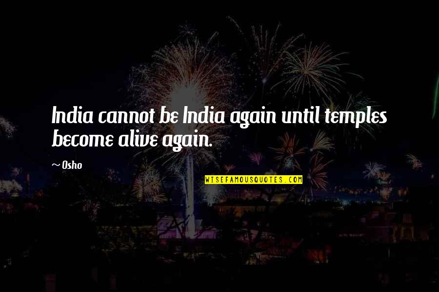Kashay Free Preson Quotes By Osho: India cannot be India again until temples become