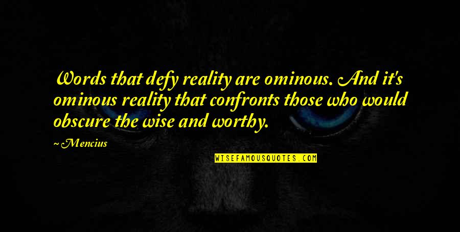 Kashinath Quotes By Mencius: Words that defy reality are ominous. And it's