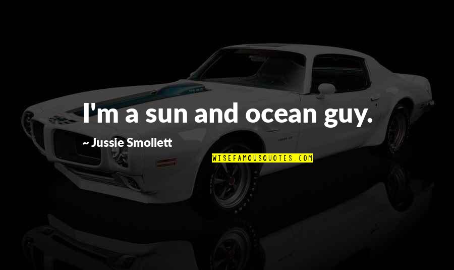 Kashket Uniforms Quotes By Jussie Smollett: I'm a sun and ocean guy.