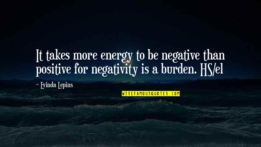 Kashkets Quotes By Evinda Lepins: It takes more energy to be negative than