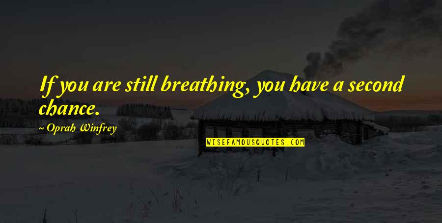 Kashmair's Quotes By Oprah Winfrey: If you are still breathing, you have a