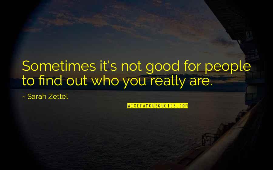 Kashmir Day English Quotes By Sarah Zettel: Sometimes it's not good for people to find