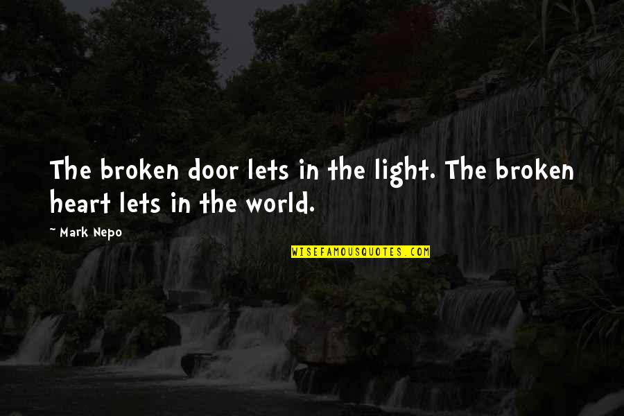 Kashmir Famous Quotes By Mark Nepo: The broken door lets in the light. The