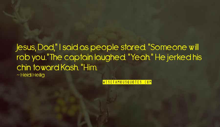 Kashmir's Quotes By Heidi Heilig: Jesus, Dad," I said as people stared. "Someone
