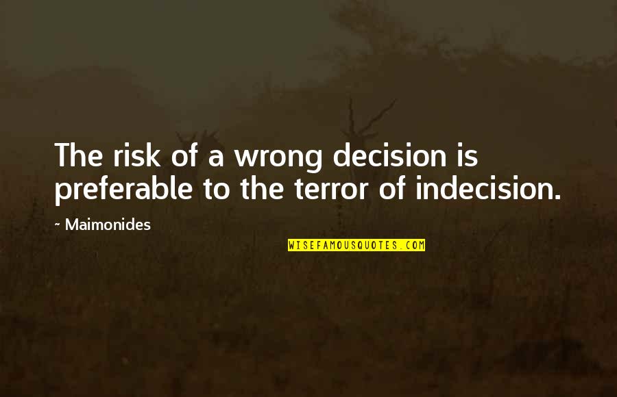 Kashner Davidson Quotes By Maimonides: The risk of a wrong decision is preferable