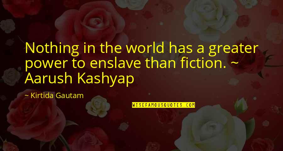 Kashyap Quotes By Kirtida Gautam: Nothing in the world has a greater power