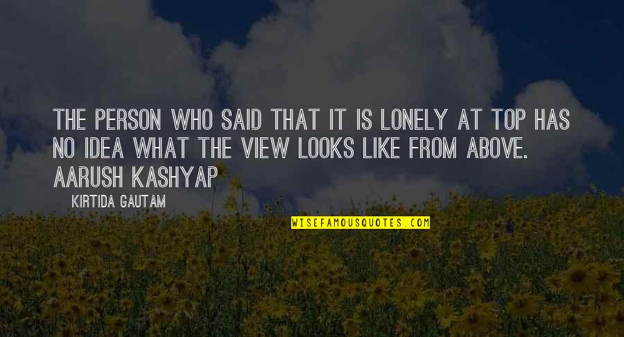 Kashyap Quotes By Kirtida Gautam: The person who said that it is lonely