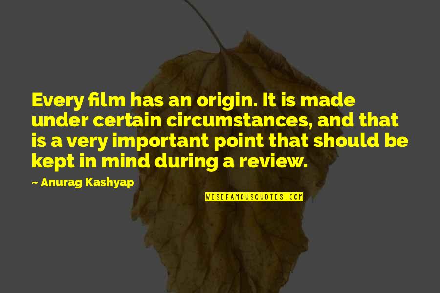 Kashyap's Quotes By Anurag Kashyap: Every film has an origin. It is made