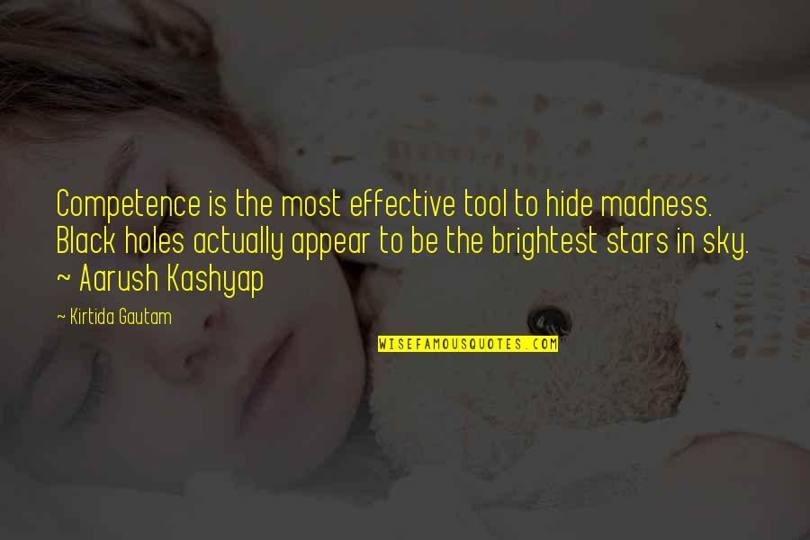 Kashyap's Quotes By Kirtida Gautam: Competence is the most effective tool to hide