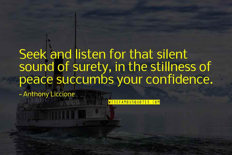 Kasi Funny Quotes By Anthony Liccione: Seek and listen for that silent sound of