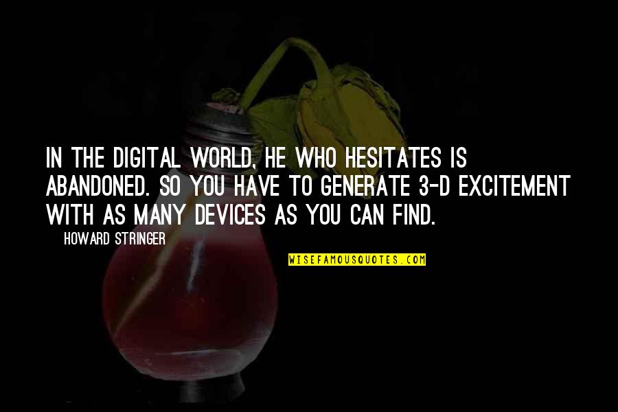 Kasi Funny Quotes By Howard Stringer: In the digital world, he who hesitates is