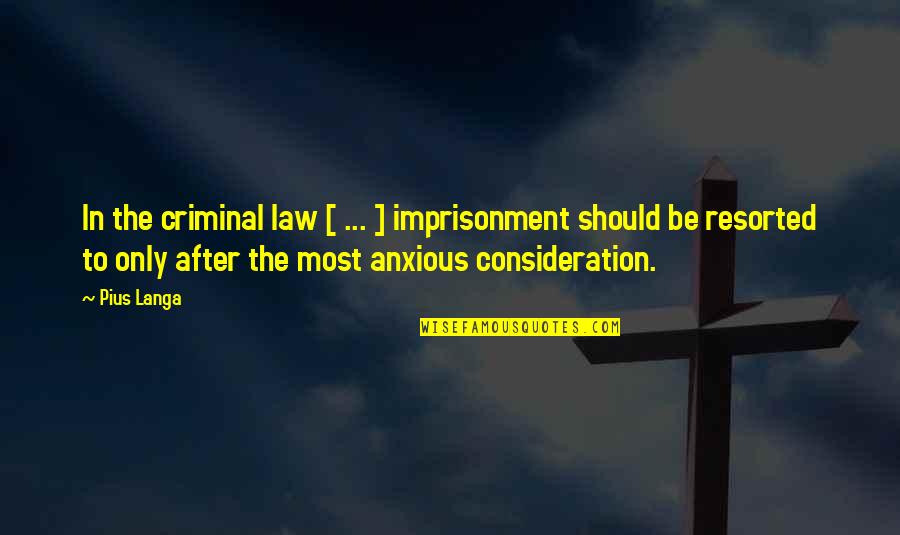 Kasichs Daughters Quotes By Pius Langa: In the criminal law [ ... ] imprisonment