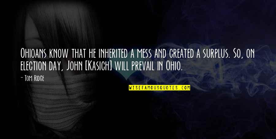 Kasich's Quotes By Tom Ridge: Ohioans know that he inherited a mess and