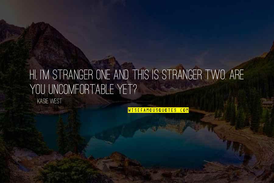 Kasie Quotes By Kasie West: Hi, I'm stranger one and this is stranger