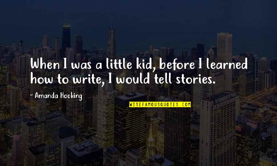 Kasigi Quotes By Amanda Hocking: When I was a little kid, before I