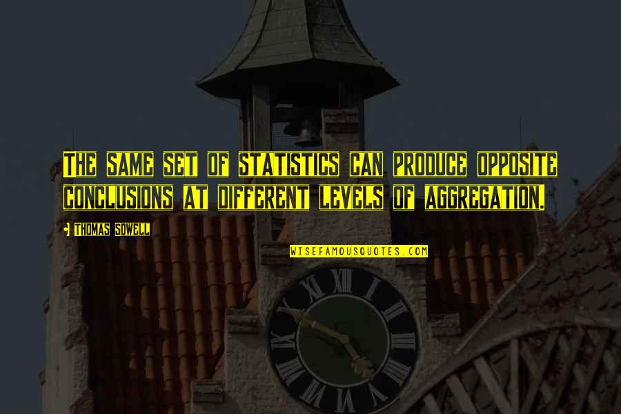Kasihangempi Quotes By Thomas Sowell: The same set of statistics can produce opposite Kasihangempi Quotes By Thomas Sowell: The same set of statistics can produce opposite