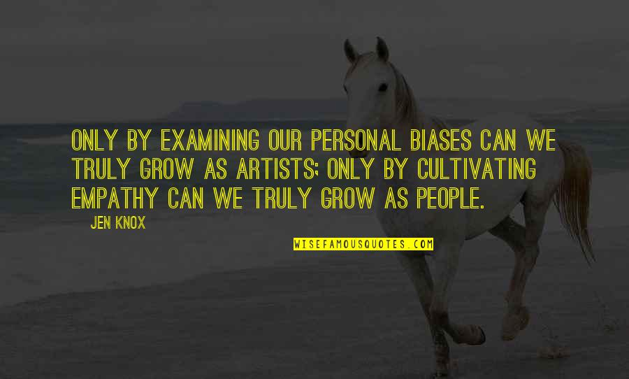 Kasihku Dedy Quotes By Jen Knox: Only by examining our personal biases can we Kasihku Dedy Quotes By Jen Knox: Only by examining our personal biases can we