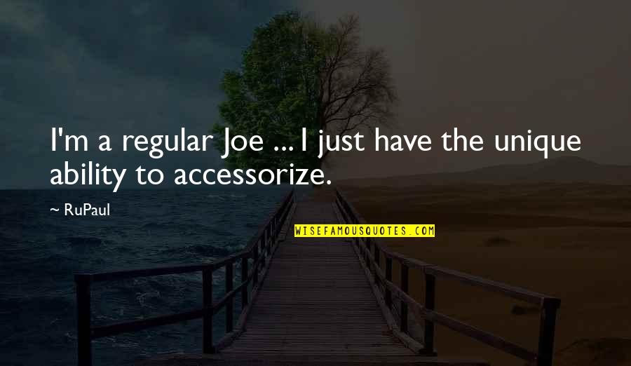 Kasihmu Termegah Quotes By RuPaul: I'm a regular Joe ... I just have