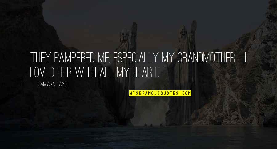 Kasilag History Quotes By Camara Laye: They pampered me, especially my grandmother ... I
