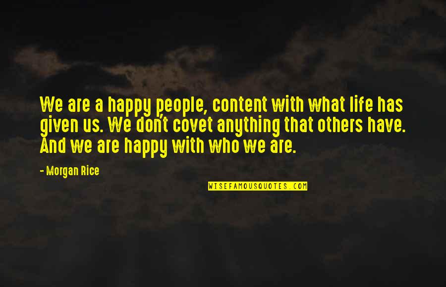 Kasindak Quotes By Morgan Rice: We are a happy people, content with what