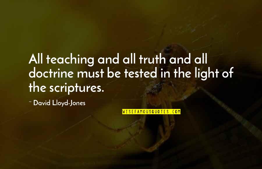 Kasiyahan Quotes By David Lloyd-Jones: All teaching and all truth and all doctrine