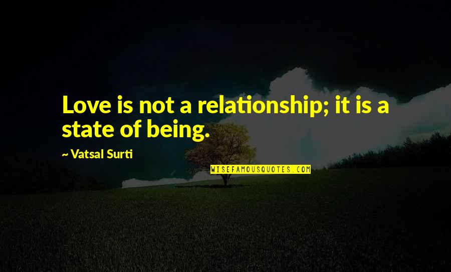 Kaskade Quotes By Vatsal Surti: Love is not a relationship; it is a