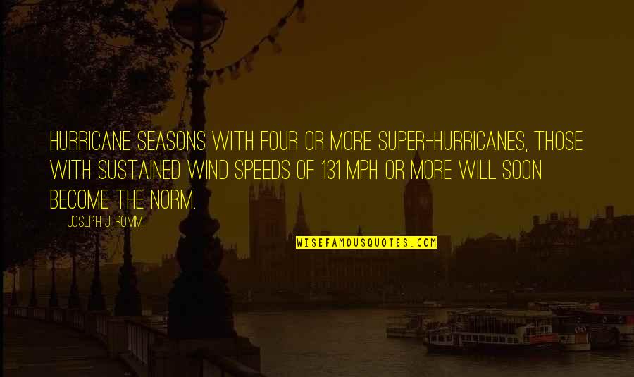 Kaskete Quotes By Joseph J. Romm: Hurricane seasons with four or more super-hurricanes, those Kaskete Quotes By Joseph J. Romm: Hurricane seasons with four or more super-hurricanes, those