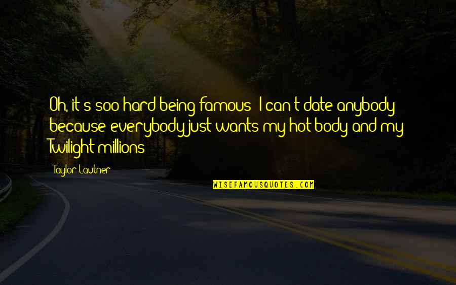 Kaskus Quotes By Taylor Lautner: Oh, it's soo hard being famous! I can't Kaskus Quotes By Taylor Lautner: Oh, it's soo hard being famous! I can't
