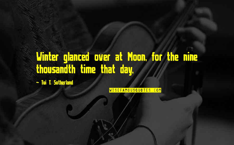 Kaslan Quotes By Tui T. Sutherland: Winter glanced over at Moon, for the nine Kaslan Quotes By Tui T. Sutherland: Winter glanced over at Moon, for the nine