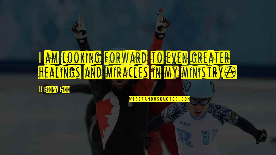 Kaslar Erkeklerde Quotes By Benny Hinn: I am looking forward to even greater healings