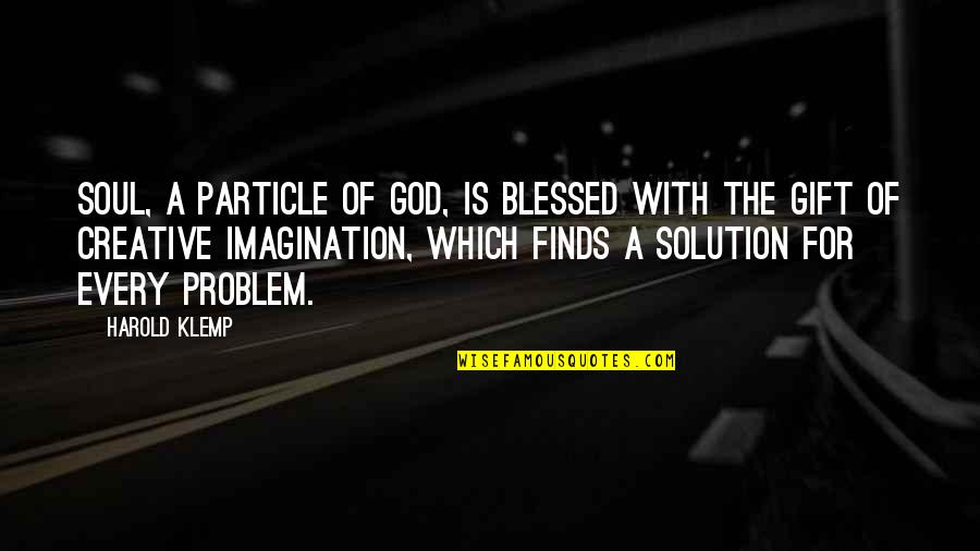 Kasler Rendelete Quotes By Harold Klemp: Soul, a particle of God, is blessed with Kasler Rendelete Quotes By Harold Klemp: Soul, a particle of God, is blessed with