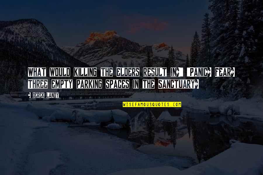 Kasmaran Adalah Quotes By Derek Landy: What would killing the Elders result in?" "Panic?
