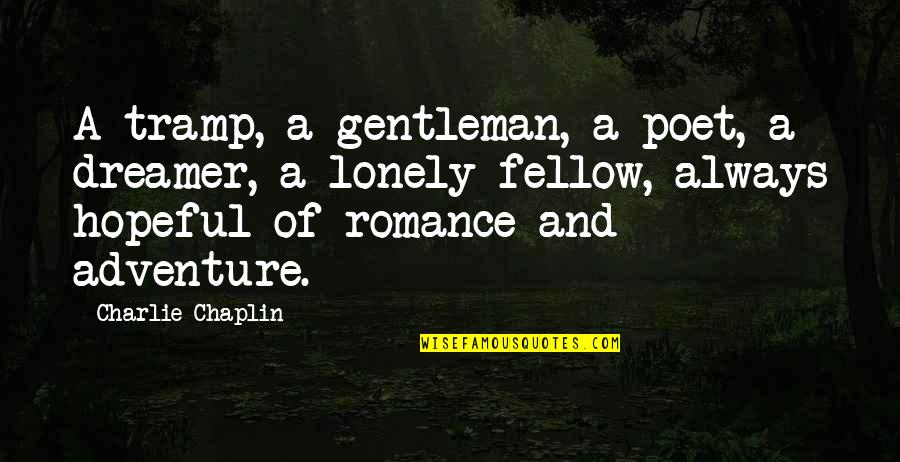 Kasme Quotes By Charlie Chaplin: A tramp, a gentleman, a poet, a dreamer,