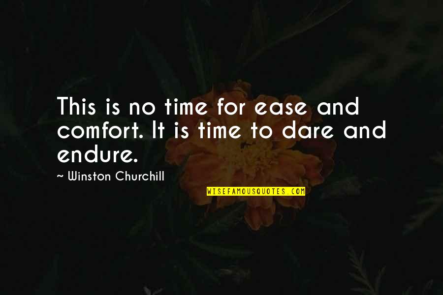 Kasmira Quotes By Winston Churchill: This is no time for ease and comfort.
