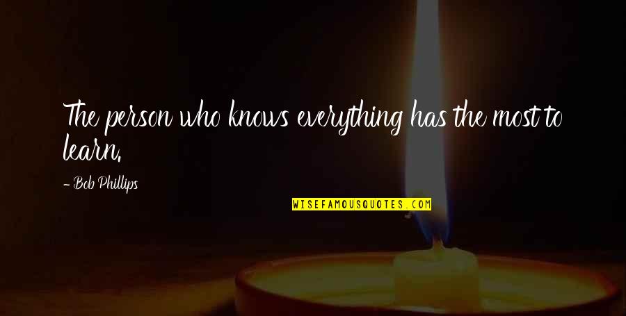 Kasongo Super Quotes By Bob Phillips: The person who knows everything has the most