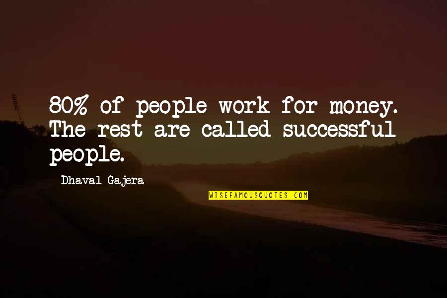 Kaspar Hauser Quotes By Dhaval Gajera: 80% of people work for money. The rest