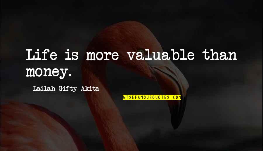 Kaspar Hauser Quotes By Lailah Gifty Akita: Life is more valuable than money.