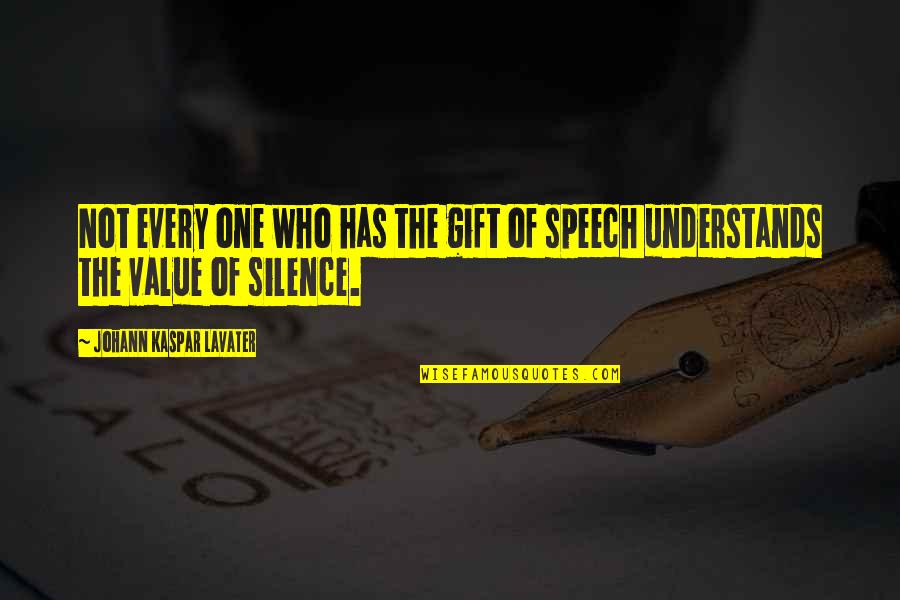 Kaspar Quotes By Johann Kaspar Lavater: Not every one who has the gift of Kaspar Quotes By Johann Kaspar Lavater: Not every one who has the gift of