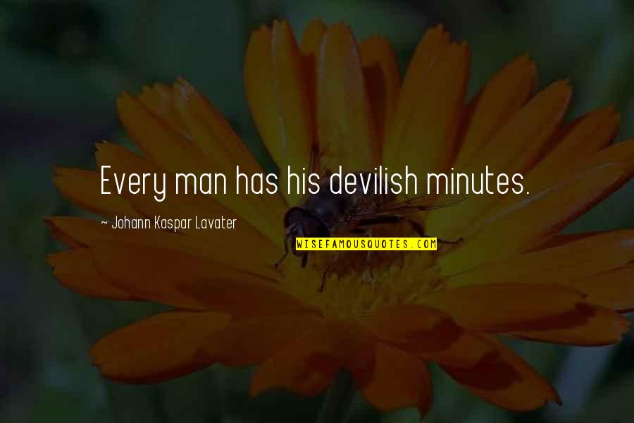 Kaspar Quotes By Johann Kaspar Lavater: Every man has his devilish minutes.