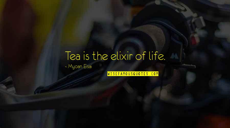 Kasper Quotes By Myoan Eisai: Tea is the elixir of life. Kasper Quotes By Myoan Eisai: Tea is the elixir of life.
