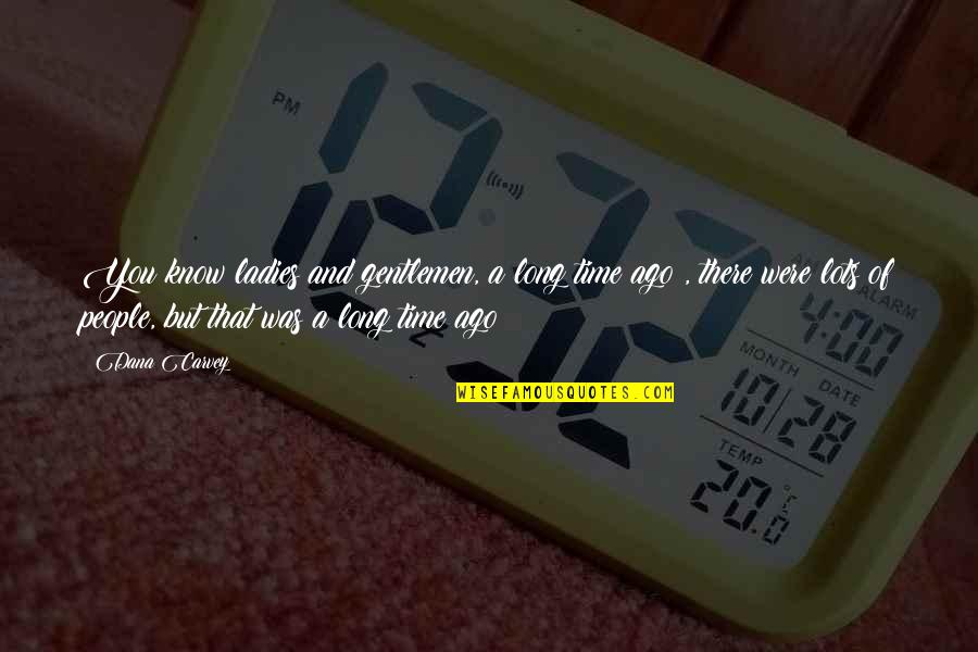 Kasperek Eyeglass Quotes By Dana Carvey: You know ladies and gentlemen, a long time Kasperek Eyeglass Quotes By Dana Carvey: You know ladies and gentlemen, a long time