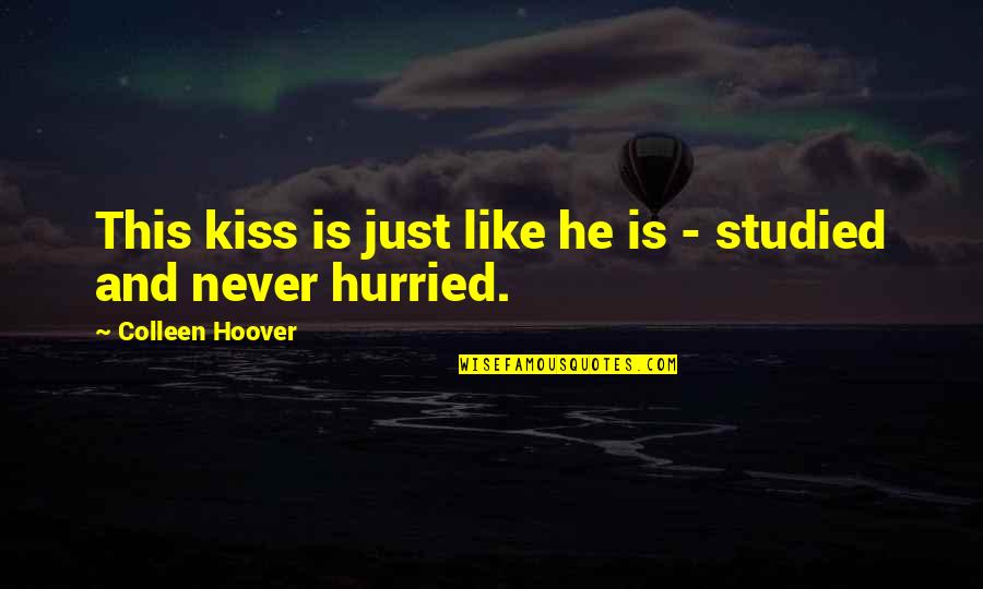 Kaspia Alamik Quotes By Colleen Hoover: This kiss is just like he is - Kaspia Alamik Quotes By Colleen Hoover: This kiss is just like he is -