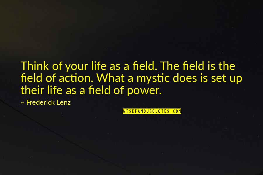 Kaspia Alamik Quotes By Frederick Lenz: Think of your life as a field. The Kaspia Alamik Quotes By Frederick Lenz: Think of your life as a field. The