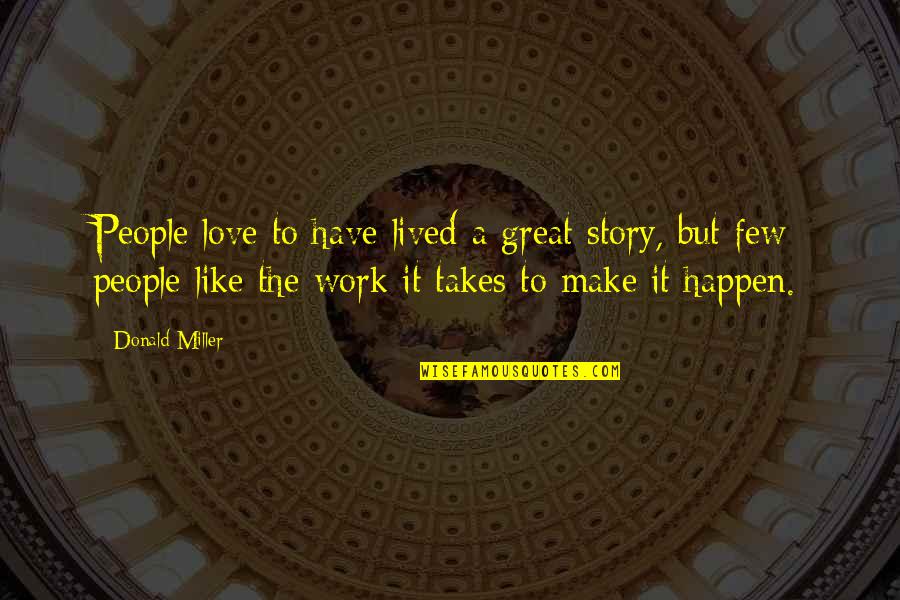 Kaspia Mere Quotes By Donald Miller: People love to have lived a great story, Kaspia Mere Quotes By Donald Miller: People love to have lived a great story,