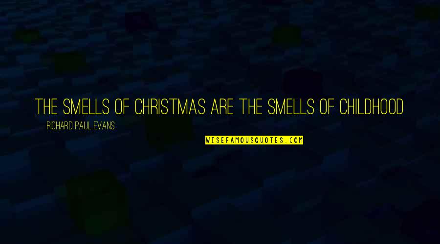 Kasprzyk Genealogy Quotes By Richard Paul Evans: The smells of Christmas are the smells of