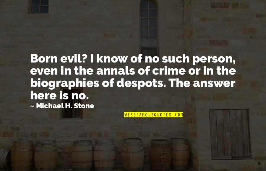 Kasra Persian Quotes By Michael H. Stone: Born evil? I know of no such person,