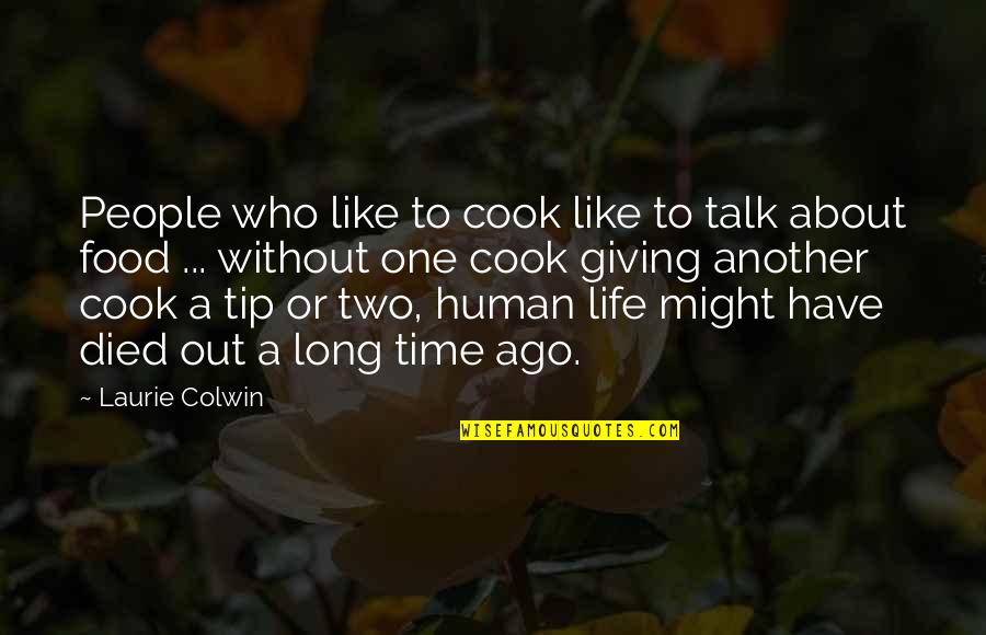 Kasri Full Quotes By Laurie Colwin: People who like to cook like to talk