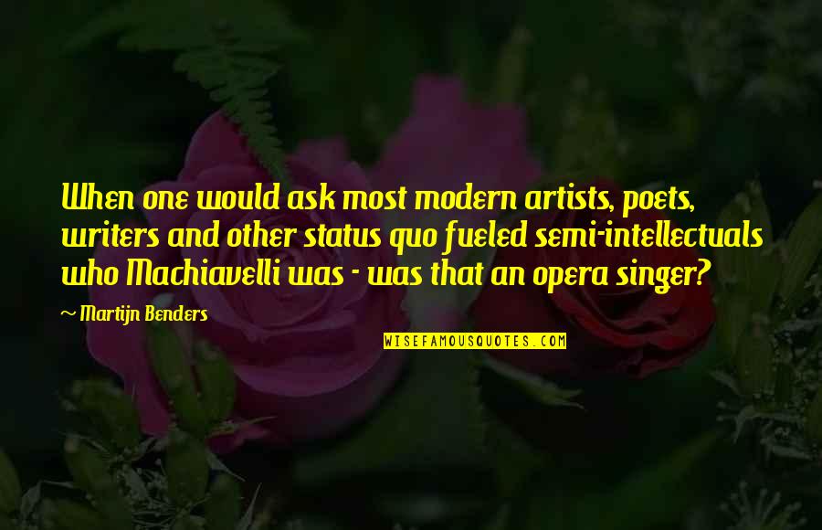 Kassai Bows Quotes By Martijn Benders: When one would ask most modern artists, poets,