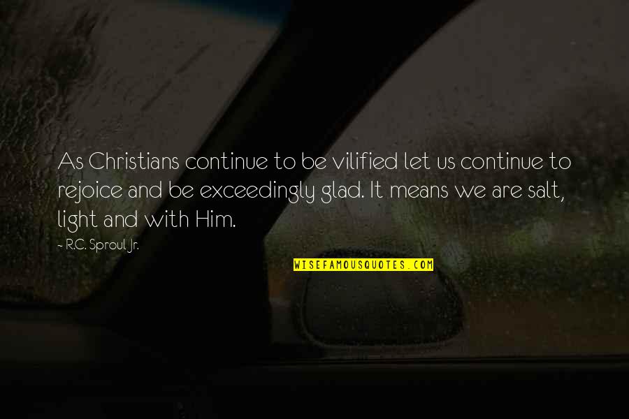 Kassian Quotes By R.C. Sproul Jr.: As Christians continue to be vilified let us Kassian Quotes By R.C. Sproul Jr.: As Christians continue to be vilified let us