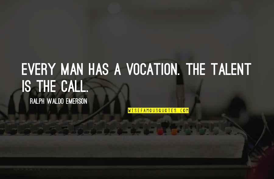 Kassiani Of Constantinople Quotes By Ralph Waldo Emerson: Every man has a vocation. The talent is